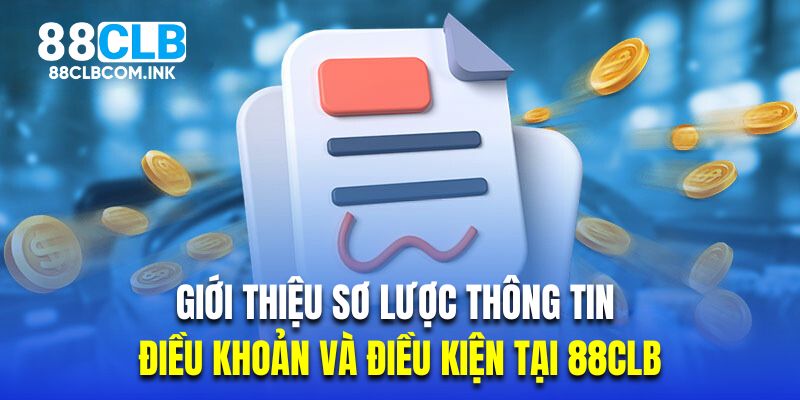 Giới thiệu sơ lược thông tin điều khoản và điều kiện tại 88CLB